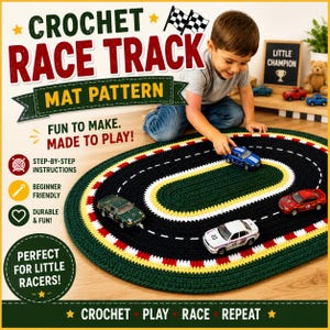 May include: An oval crochet race track mat featuring a black road with white dashed lane markings, surrounded by yellow and red borders on a dark green base. The text reads CROCHET RACE TRACK MAT PATTERN, FUN TO MAKE. MADE TO PLAY!, and CROCHET PLAY RACE REPEAT.