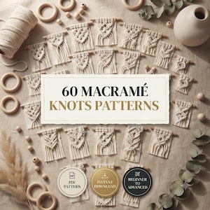 May include: A collection of small macramé knot samples on wooden dowels arranged around a central rectangular sign with the text 60 MACRAMÉ KNOTS PATTERNS. Includes three circular icons labeled PDF PATTERN, INSTANT DOWNLOAD, and BEGINNER TO ADVANCED.