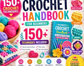 Beginner Crochet Handbook, 150+ Techniques, Stitch Guide, Tutorials (Digital PDF Ebook)