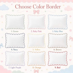 May include: A grid of nine rectangular white pillows with scalloped edges in various colors. The text Choose Color Border is at the top, with numbered labels 1 through 9 corresponding to green, baby pink, baby blue, navy, yellow, brown, light purple, orange, and red.