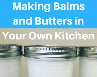 Making Balms and Butters How to Make Lip Balm How to Make Body Butter DIY