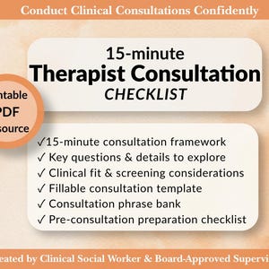 May include: A printable PDF resource titled 15-minute Therapist Consultation CHECKLIST. It includes a 15-minute consultation framework, key questions, clinical fit considerations, a fillable template, a phrase bank, and a preparation checklist.