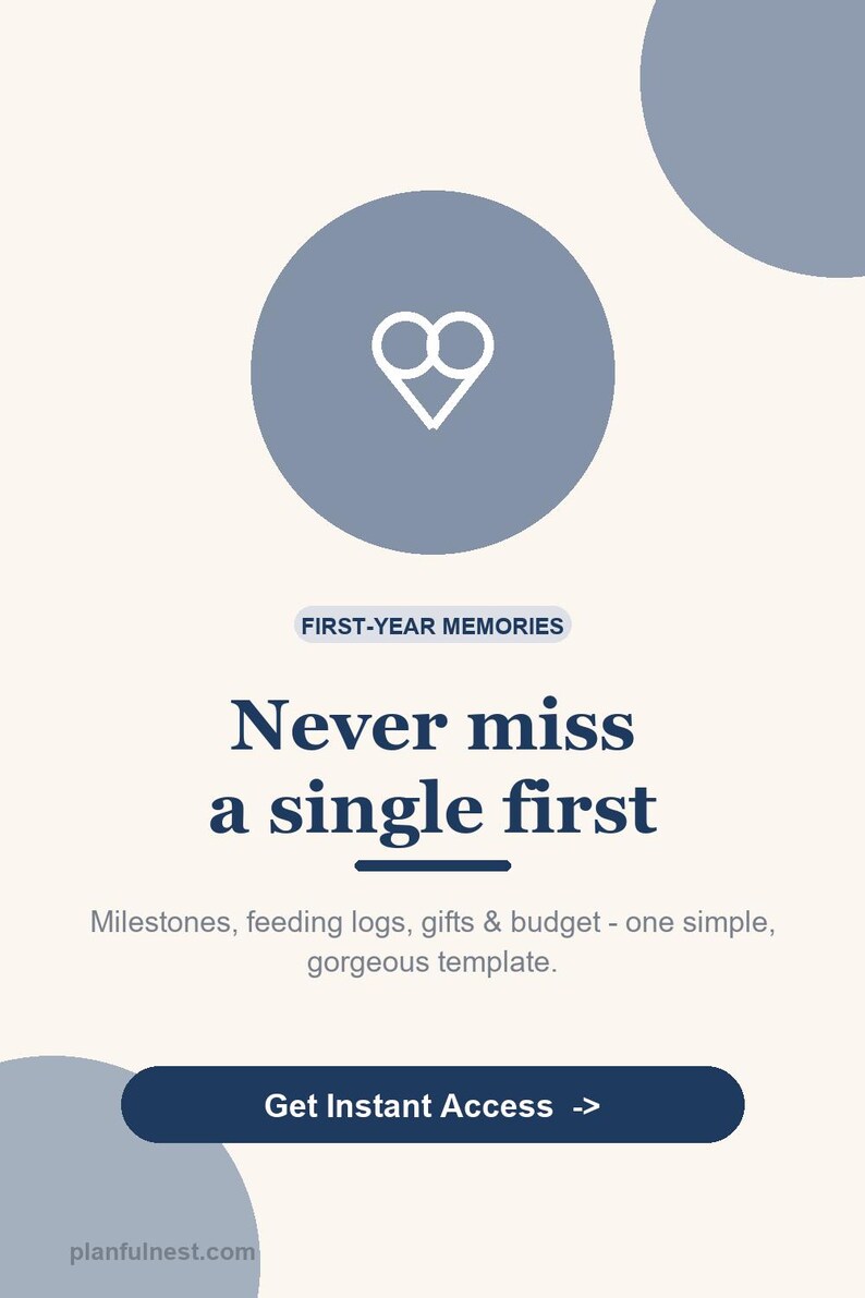 以下が含まれることがあります： 青いハートのアイコン、FIRST-YEAR MEMORIES、Never miss a single first、Milestones, feeding logs, gifts & budgetというテキスト、およびGet Instant Accessボタンが配置された、1年目の思い出を記録するためのデジタルテンプレート。