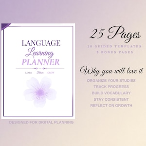 May include: A digital language learning planner with a white cover featuring a purple flower graphic and the text LANGUAGE LEARNING PLANNER, LEARN, Bloom, GROW, and DESIGNED FOR DIGITAL PLANNING. The text 25 Pages, 20 GUIDED TEMPLATES, 5 BONUS PAGES, and Why you will love it with a list of benefits are displayed.
