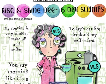 Rise and shine Dee - 6 Digi stamp bundle in jpg and png files be