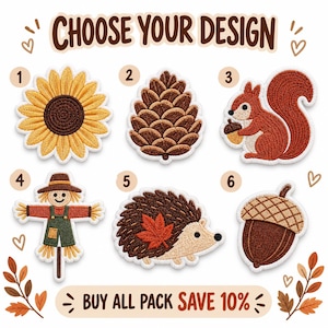 May include: Six embroidered patches labeled 1 through 6, featuring a yellow sunflower, a brown pinecone, a red squirrel with an acorn, a scarecrow in overalls, a hedgehog with a red leaf, and an acorn. Text reads CHOOSE YOUR DESIGN and BUY ALL PACK SAVE 10%.