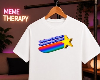 The More You Know The More You Suffer Meme T-Shirt, Existential Meme Shirt, Philosophy Humor Tee, Depressing Funny Quote, Internet Meme Gift