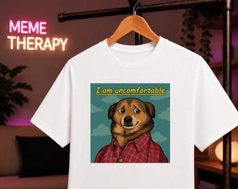 I Am Uncomfortable Dog Meme T-Shirt, Awkward Dog Shirt, Social Anxiety Meme Tee, Funny Internet Meme Gift, Introvert Humor Shirt