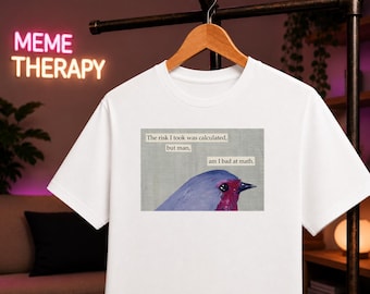 The Risk I Took Was Calculated T-Shirt, Bad at Math Meme Shirt, Funny Bird Meme Tee, Math Humor Shirt, Internet Meme T-Shirt