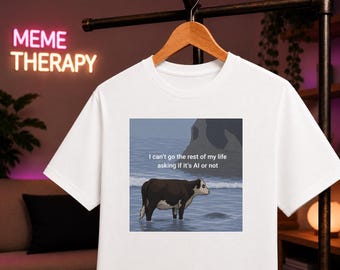 Is It AI Meme T-Shirt, I Can't Go My Whole Life Asking If It's AI Shirt, Funny Cow Meme Tee, AI Art Humor, Internet Meme T-Shirt