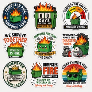 May include: A collection of nine circular and shaped stickers featuring green dumpsters on fire with various humorous slogans including Dumpster Fire Response Team, 00 Days Since The Last Dumpster Fire, We Survive Together, and Teamwork Makes The Disaster Work.