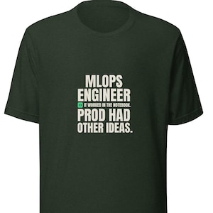 Camiseta de ingeniero de MLOps, funcionó en la producción de portátiles, pero tenía otras ideas.