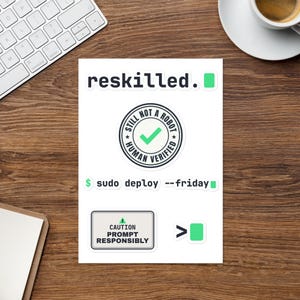 Puede incluir: Una hoja de pegatinas blancas con varios diseños de temática tecnológica que incluyen el texto reskilled, una insignia circular Still Not A Robot Human Verified con una marca de verificación verde, el comando sudo deploy --friday y un letrero Caution Prompt Responsibly.