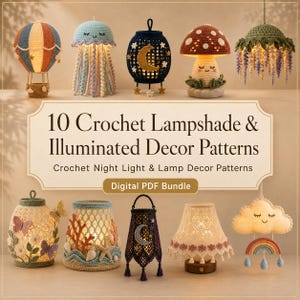 May include: A digital PDF bundle featuring 10 crochet lampshade and illuminated decor patterns. The image displays various crocheted items including a hot air balloon, jellyfish, moon lantern, mushroom lamp, floral hanging light, and cloud with rainbow.