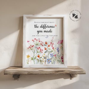 Never Underestimate the Difference You Made Wall Art, Teacher Appreciation Gift, Printable Quote, Retirement Decor, Mentor Thank You Gift