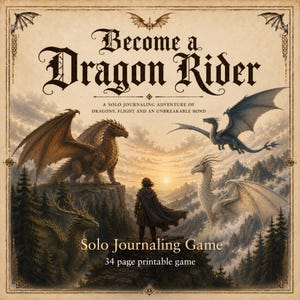 May include: A square game cover titled Become a Dragon Rider, A Solo Journaling Adventure of Dragons, Flight and an Unbreakable Bond. The illustration features a person standing on a cliff overlooking mountains, three dragons, and the text Solo Journaling Game, 34 page printable game.