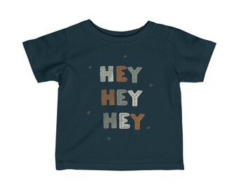 Hey Hey Hey Tee - Infant Sizes