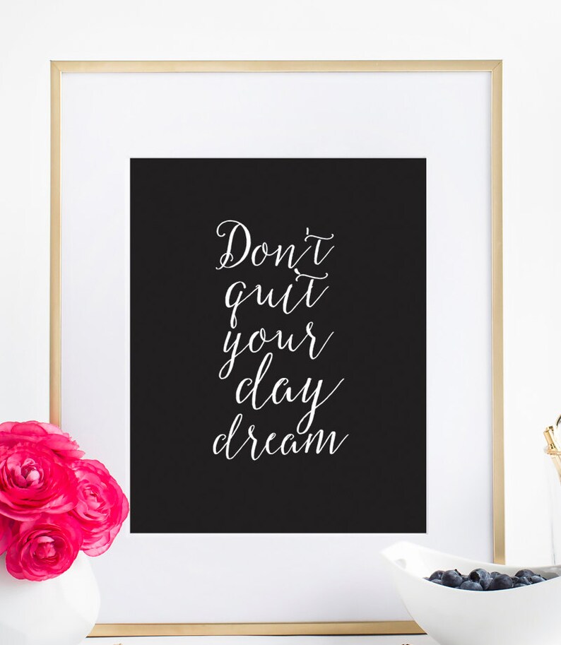 dont quit your day dream dont quit your day dream