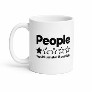 The "People – 1 Star, Would Uninstall If Possible" sarcastic coffee mug by SarcasmArt on a white background – a funny gift for introverts and coworkers.