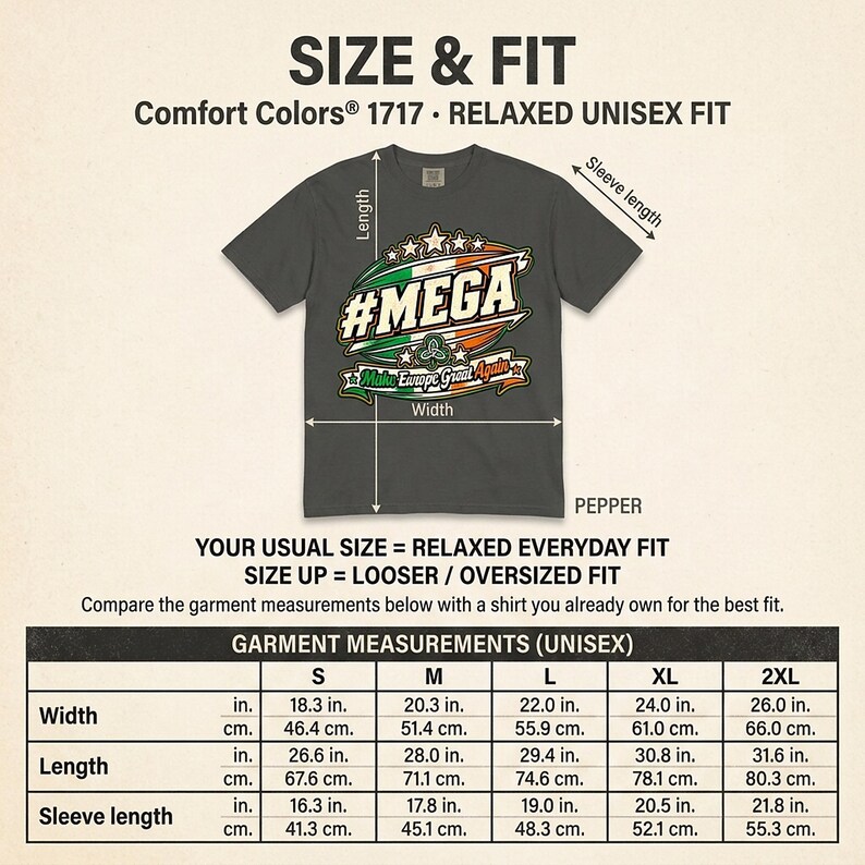 Size and fit chart for the "#MEGA Make Europe Great Again" Ireland T-shirt by SarcasmArt (Comfort Colors 1717): width, length and sleeve in inches and centimeters for sizes S to 4XL.