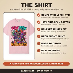 The shirt behind the "Pew Pew Madafakas" raccoon meme T-shirt by SarcasmArt: Comfort Colors 1717, 100% ring-spun cotton, relaxed unisex fit, neon front print, made to order and easy returns – a funny gift for raccoon lovers and meme fans.