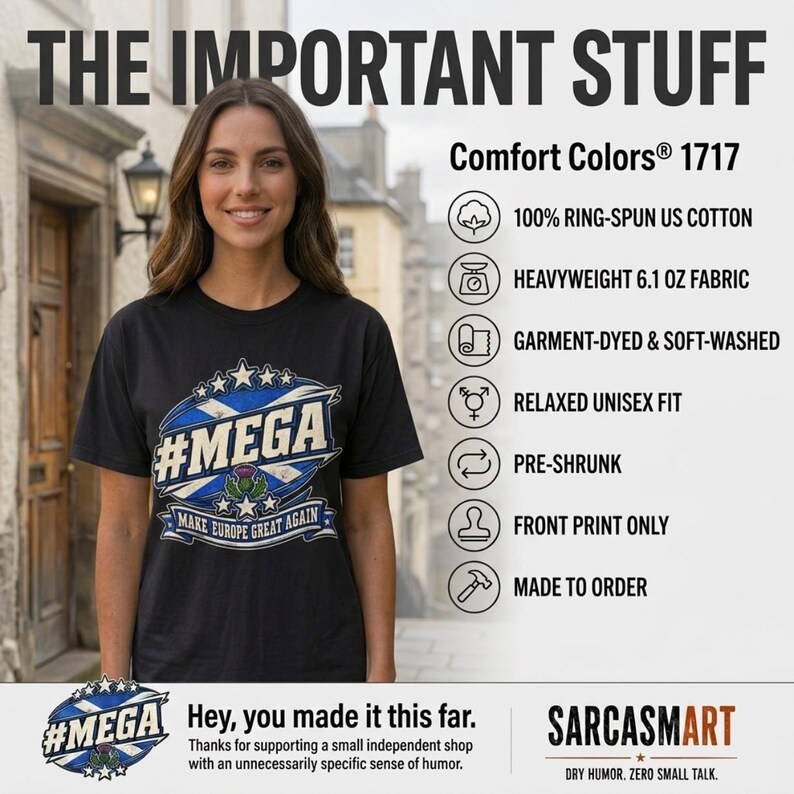 The important stuff about the "#MEGA Make Europe Great Again" Scotland T-shirt by SarcasmArt: Comfort Colors 1717, relaxed unisex fit, 100% ring-spun cotton, garment-dyed, sizes S–4XL, made to order, free shipping and 30-day returns.