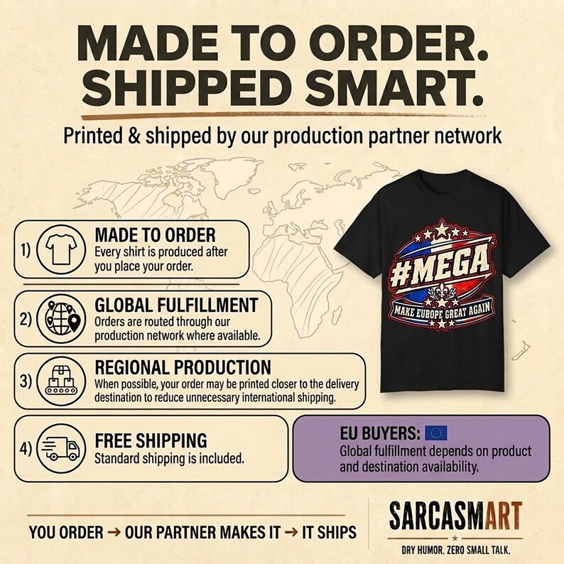 Made to order, shipped smart: the "#MEGA Make Europe Great Again" France T-shirt by SarcasmArt is printed and shipped by our production partner network with regional production, global fulfillment and free shipping.