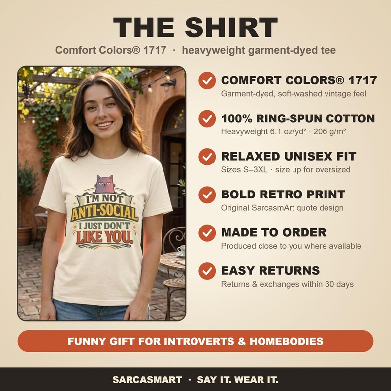 The shirt behind the "I'm Not Anti-Social, I Just Don't Like You" sarcastic introvert T-shirt by SarcasmArt: Comfort Colors 1717, 100% ring-spun cotton, relaxed unisex fit, bold retro print, made to order and easy returns – a funny gift for introverts and homebodies.