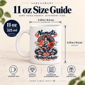 11 oz size guide for the "Namaste Motherfuckers" funny yoga coffee mug by SarcasmArt: 11 oz / 325 ml, about 3.23 in (8.2 cm) wide and 3.75 in (9.5 cm) tall.