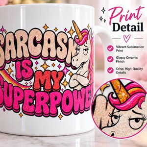 Print detail of the "Sarcasm Is My Superpower" unicorn coffee mug by SarcasmArt: vibrant sublimation print with a glossy ceramic finish and crisp details on the sassy unicorn.
