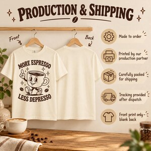 Production and shipping for the "More Espresso, Less Depresso" retro coffee T-shirt by SarcasmArt: made to order, printed by our production partner, carefully packed and tracking provided after dispatch.