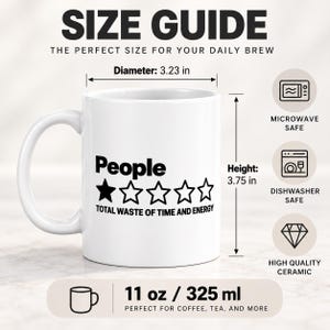 Size guide for the "People – 1 Star, Total Waste of Time and Energy" sarcastic coffee mug by SarcasmArt: 11 oz / 325 ml, about 3.75 in tall with a 3.23 in diameter – microwave safe, dishwasher safe, high-quality ceramic.