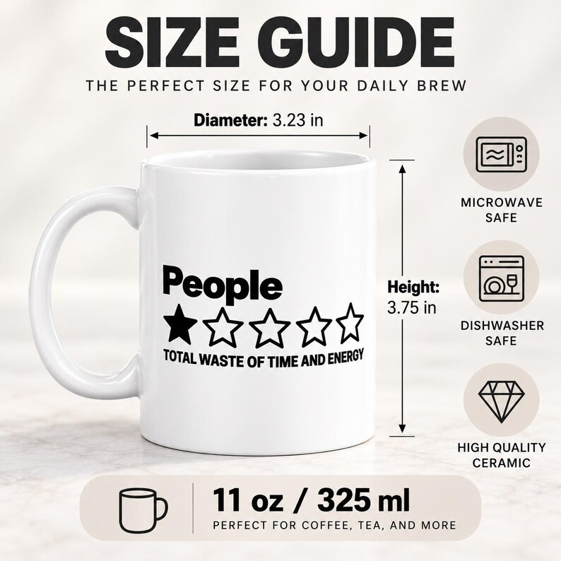 Size guide for the "People – 1 Star, Total Waste of Time and Energy" sarcastic coffee mug by SarcasmArt: 11 oz / 325 ml, about 3.75 in tall with a 3.23 in diameter – microwave safe, dishwasher safe, high-quality ceramic.
