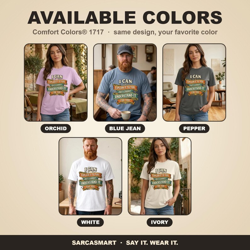 Available colors of the "I Can Explain It to You, But I Can't Understand It for You" sarcastic teacher T-shirt by SarcasmArt: Orchid, Blue Jean, Pepper, White and Ivory, all with the same vintage banner print.