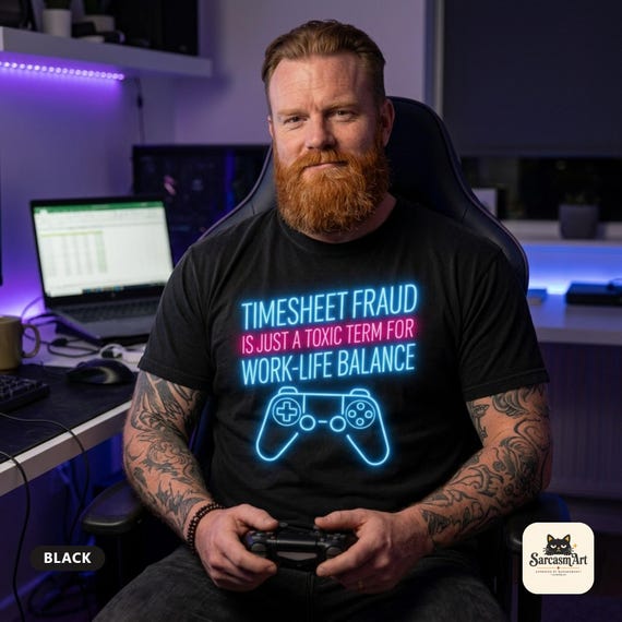 Timesheet Fraud Gamer Shirt by SarcasmArt – Work-life balance humor with a neon game-controller design, for coworkers who log off on time.