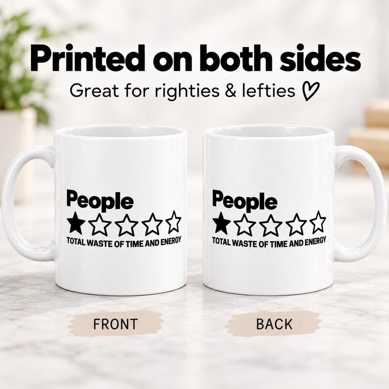 Printed on both sides: front and back of the "People – 1 Star, Total Waste of Time and Energy" sarcastic coffee mug by SarcasmArt – great for righties and lefties.