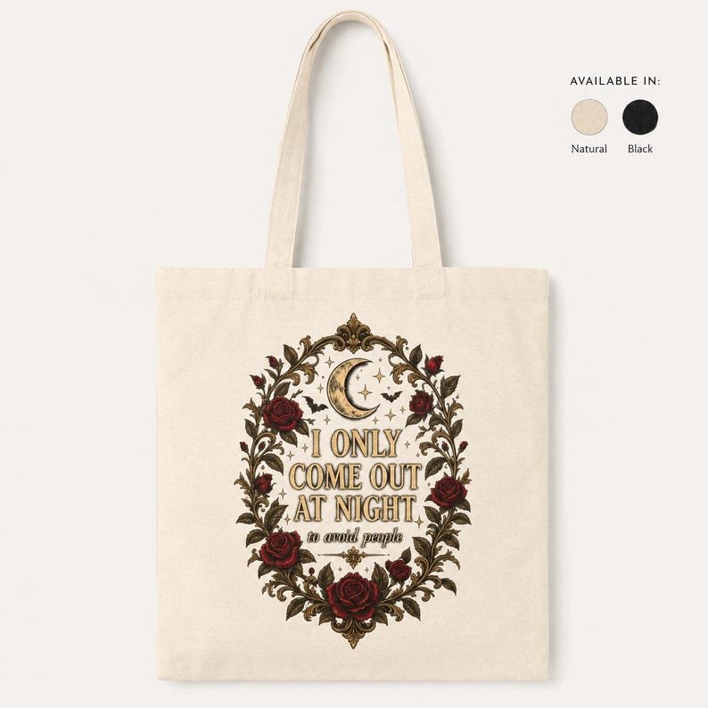 Natural "I Only Come Out at Night to Avoid People" gothic canvas tote bag by SarcasmArt: cotton canvas tote with a crescent moon and dark red Victorian roses in a gold filigree frame around the words I ONLY COME OUT AT NIGHT to avoid people; also available in Black.