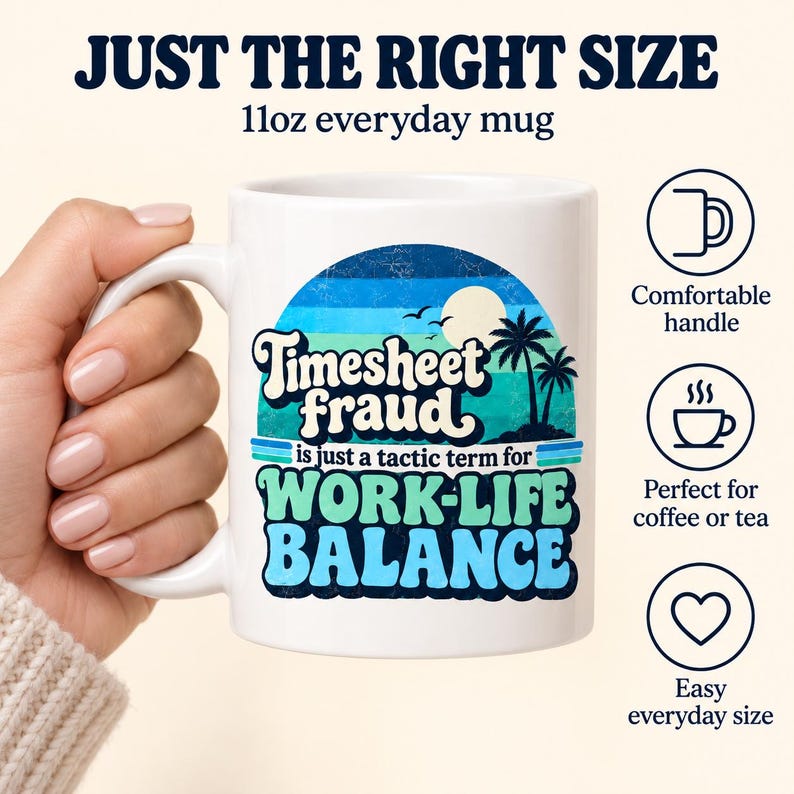 Just the right size: a hand holding the 11 oz "Timesheet Fraud" work-life balance coffee mug by SarcasmArt with a comfortable handle, perfect for coffee or tea.