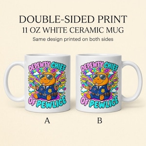 Double-sided print: side A and side B of the 11 oz white ceramic "Depewty Chief of Pewlice" capybara coffee mug by SarcasmArt show the same design.
