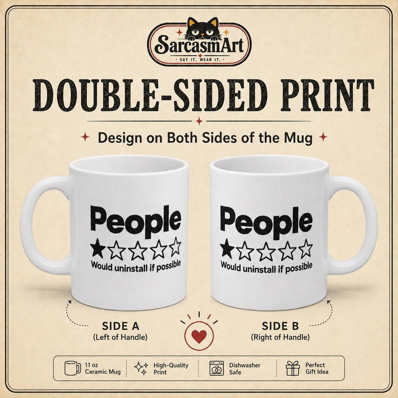 Double-sided print: the "People – 1 Star, Would Uninstall If Possible" sarcastic coffee mug by SarcasmArt shows the same design on side A and side B, so it reads well for left- and right-handed coffee drinkers.