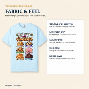Fabric and feel of the "Yes, I Accept All Cookies" funny programmer T-shirt by SarcasmArt: heavyweight 100% ring-spun US cotton, 6.1 oz, garment-dyed, pre-shrunk and soft.