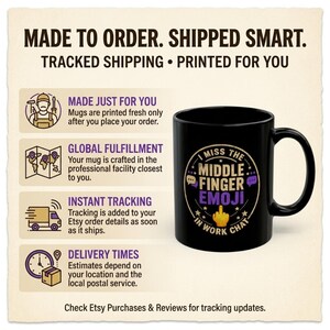 Made to order, shipped smart: the "I Miss the Middle Finger Emoji in Work Chat" black office coffee mug by SarcasmArt is printed just for you, fulfilled by a professional facility near you, with tracking added to your Etsy order.