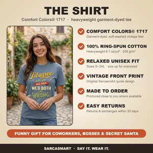 The shirt behind the "I'd Agree With You But Then We'd Both Be Wrong" sarcastic quote T-shirt by SarcasmArt: Comfort Colors 1717, 100% ring-spun cotton, relaxed unisex fit, vintage front print, made to order and easy returns – a funny gift for coworkers, bosses and Secret Santa.