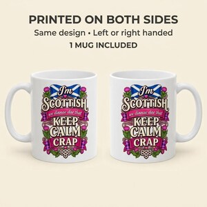 Printed on both sides: the "I'm Scottish, We Dinnae Dae That Keep Calm Crap" funny Scottish mug by SarcasmArt has the same design on both sides for left- or right-handed use; one mug included.