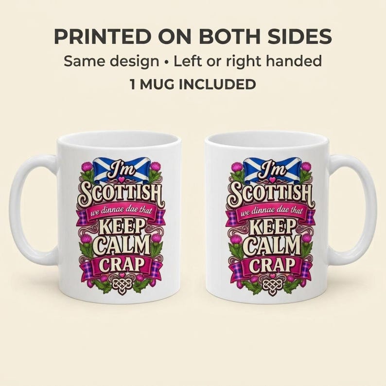 Printed on both sides: the "I'm Scottish, We Dinnae Dae That Keep Calm Crap" funny Scottish mug by SarcasmArt has the same design on both sides for left- or right-handed use; one mug included.