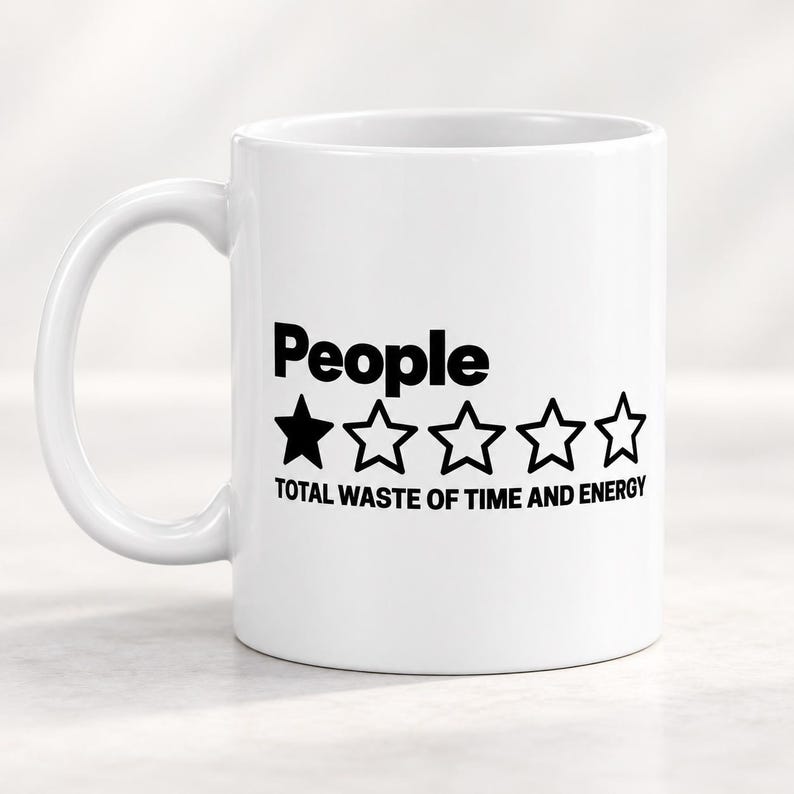 "People – 1 Star, Total Waste of Time and Energy" sarcastic coffee mug by SarcasmArt: white 11 oz glossy ceramic mug with the word People with a one-out-of-five-star rating and the review TOTAL WASTE OF TIME AND ENERGY in black.