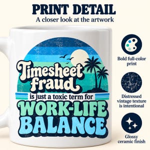 Print detail of the "Timesheet Fraud" work-life balance coffee mug by SarcasmArt: bold full-color print with an intentional distressed vintage texture on a glossy ceramic finish.