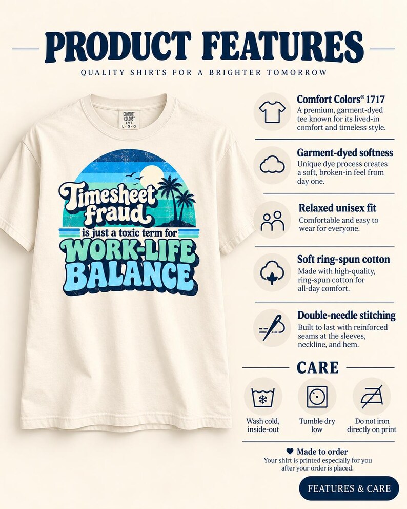 Product features of the "Timesheet Fraud Is Just a Toxic Term for Work-Life Balance" sarcastic work T-shirt by SarcasmArt: Comfort Colors 1717, garment-dyed softness, relaxed fit, 100% ring-spun cotton, double-needle stitching and care instructions.