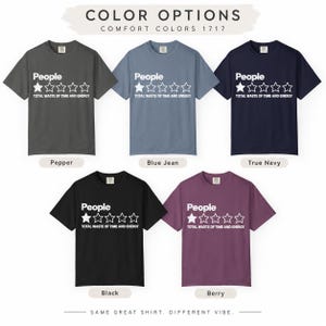Color options of the "People – 1 Star, Total Waste of Time and Energy" sarcastic review T-shirt by SarcasmArt: Pepper, Blue Jean, True Navy, Black and Berry Comfort Colors 1717 tees with the same print.