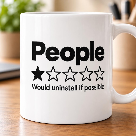 People One Star Mug – Would Uninstall by SarcasmArt – One star for people, five stars for coffee.